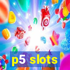 p5 slots